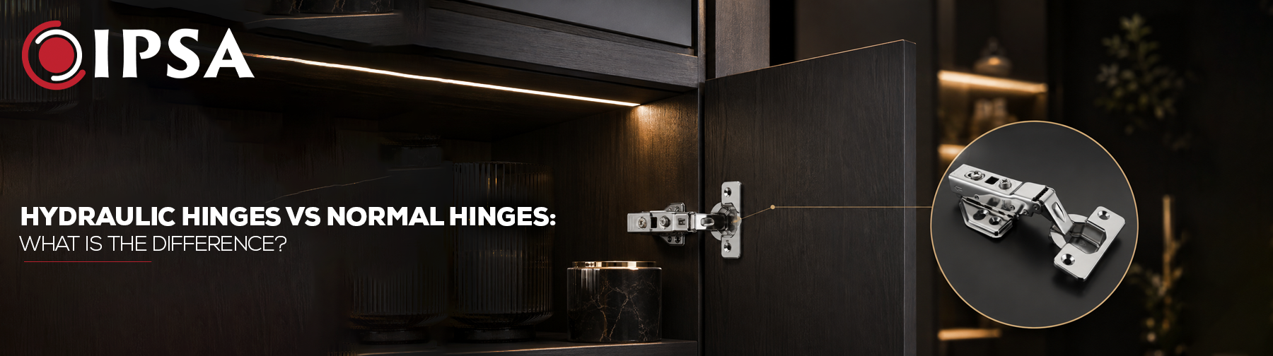 Hydraulic Hinges vs. Normal Hinges: What is the Difference?