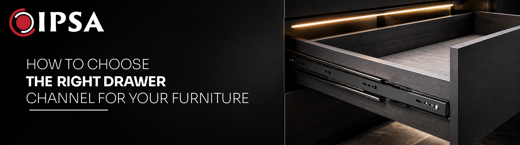 How to Choose the Right Drawer Channel for Your Furniture