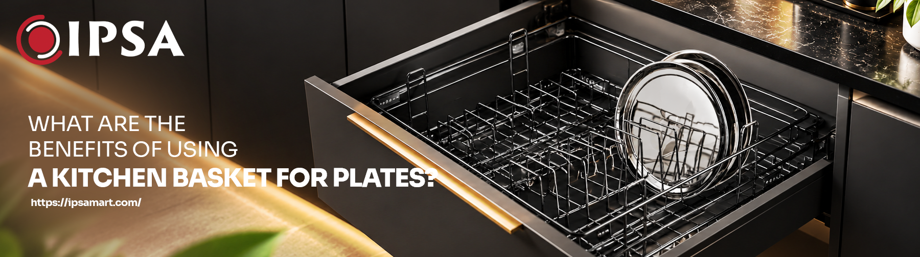 What Are the Benefits of Using a Kitchen Basket for Plates?