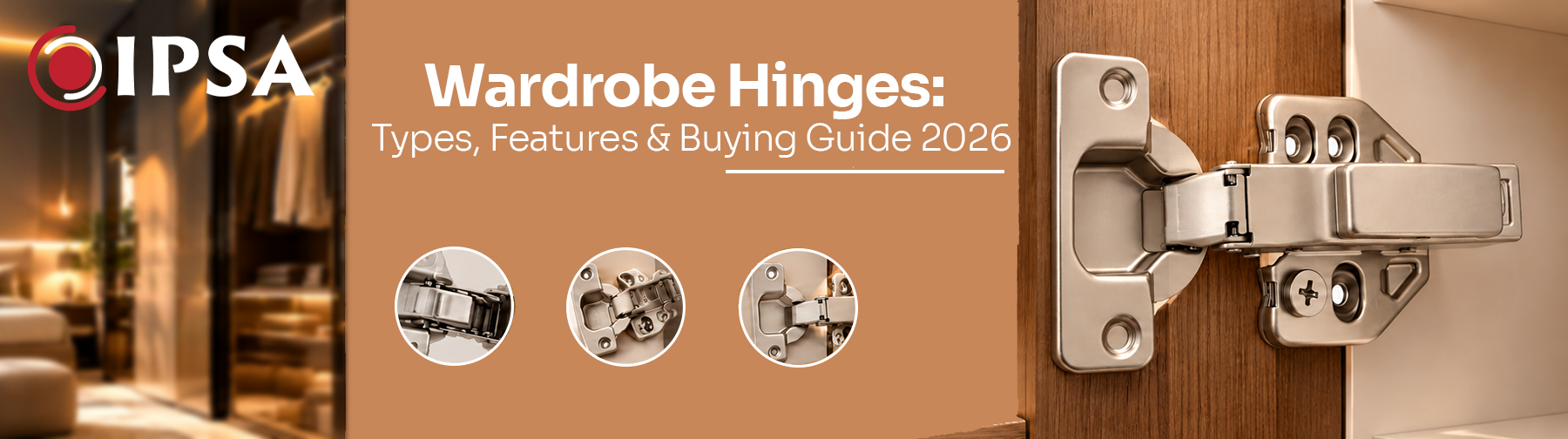 Wardrobe Hinges: Types, Features & Buying Guide 2026