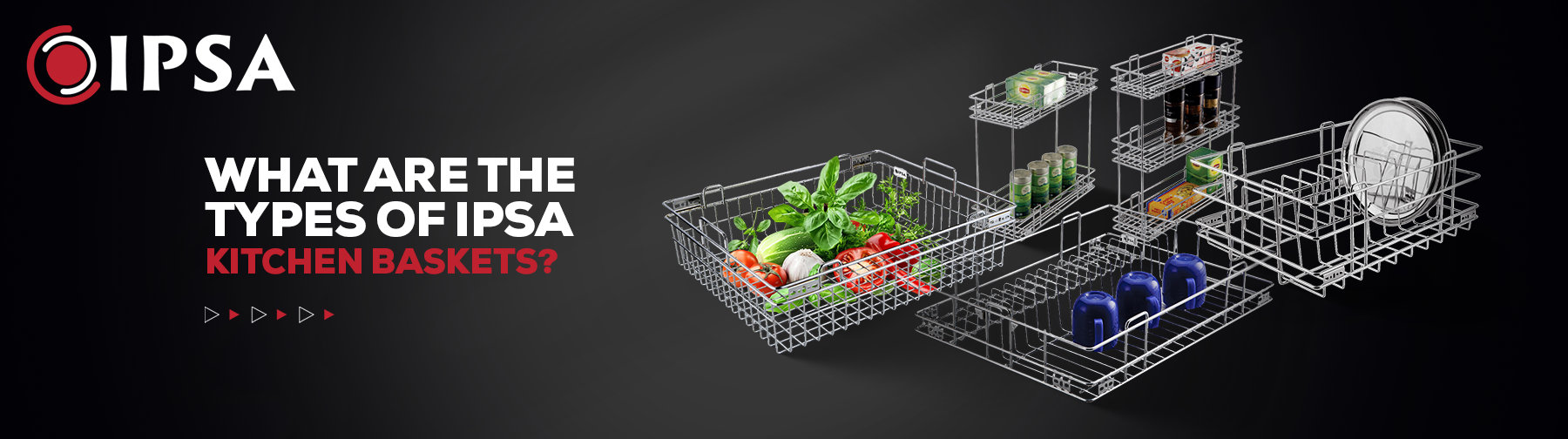 What Are The Types Of IPSA Kitchen Baskets?