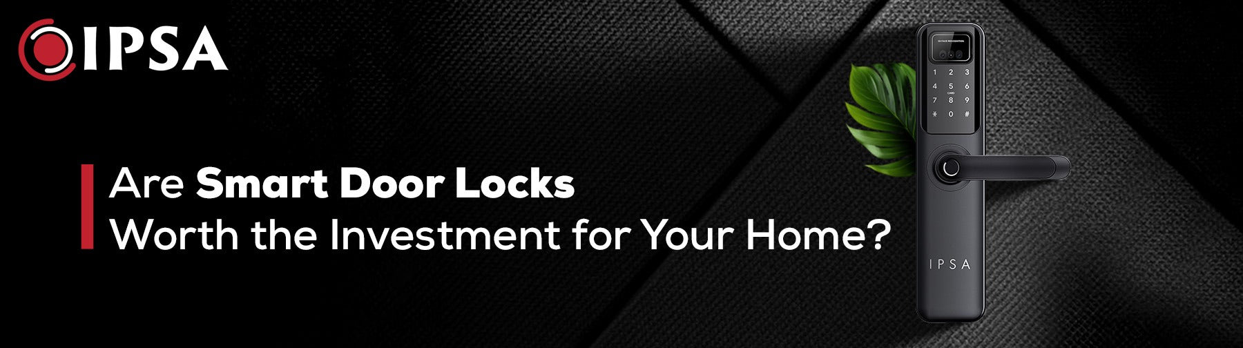 Are Smart Door Locks Worth the Investment for Your Home?