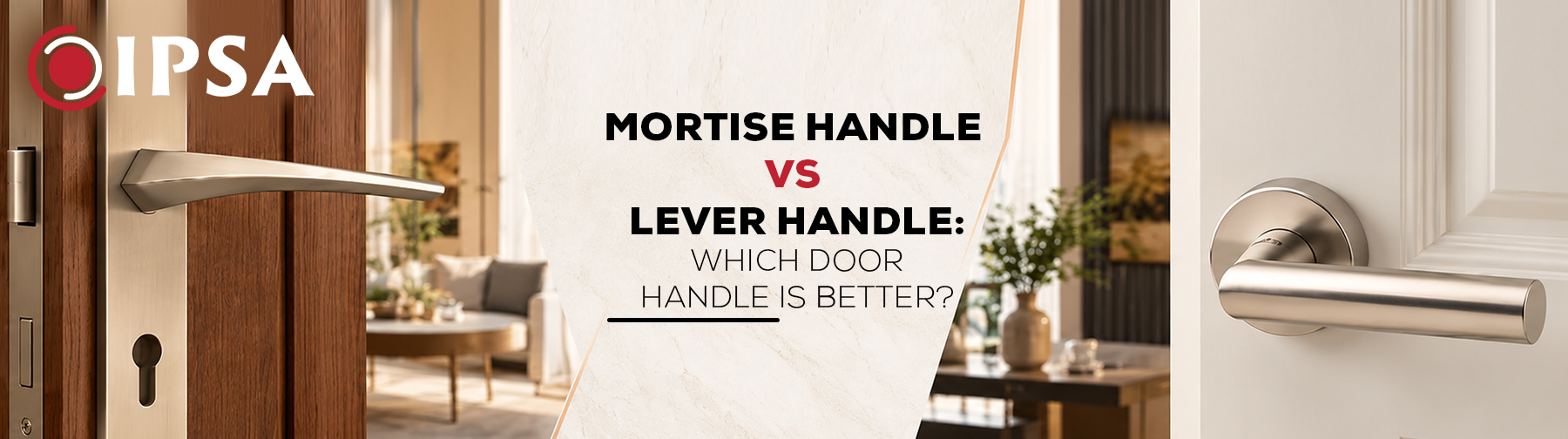 Mortise Handle vs Lever Handle: Which Door Handle is Better?