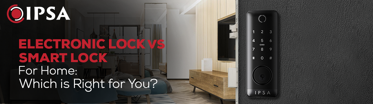 Electronic Lock vs. Smart Lock for Home: Which Is Right for You?