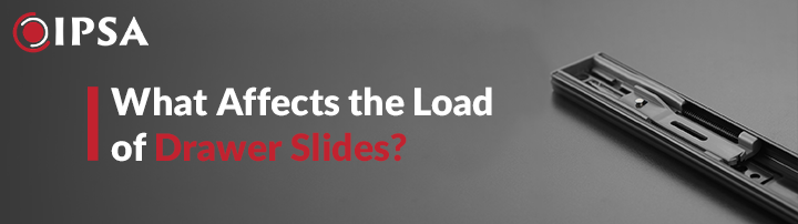 What Affects the Load Capacity of Drawer Slides?