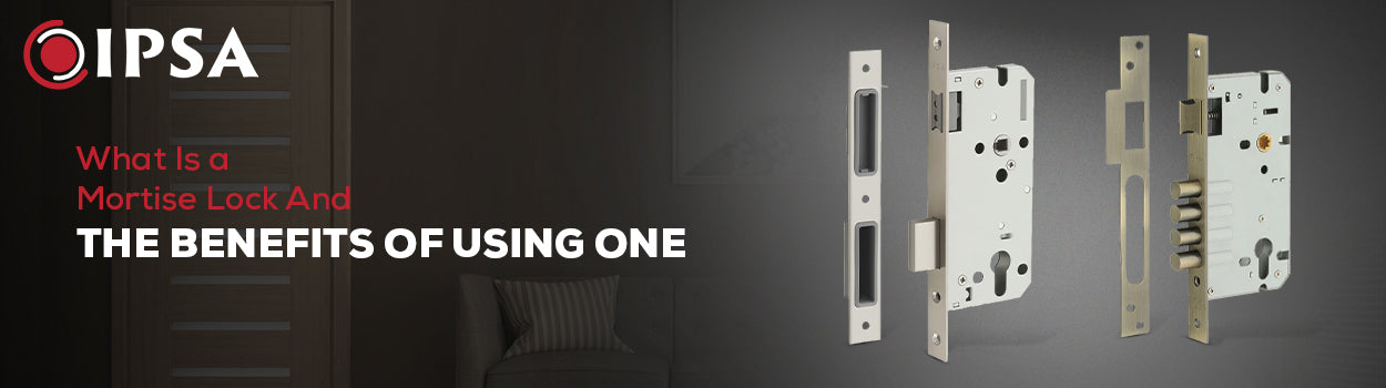 What Is A Mortise Lock And The Benefits Of Using One