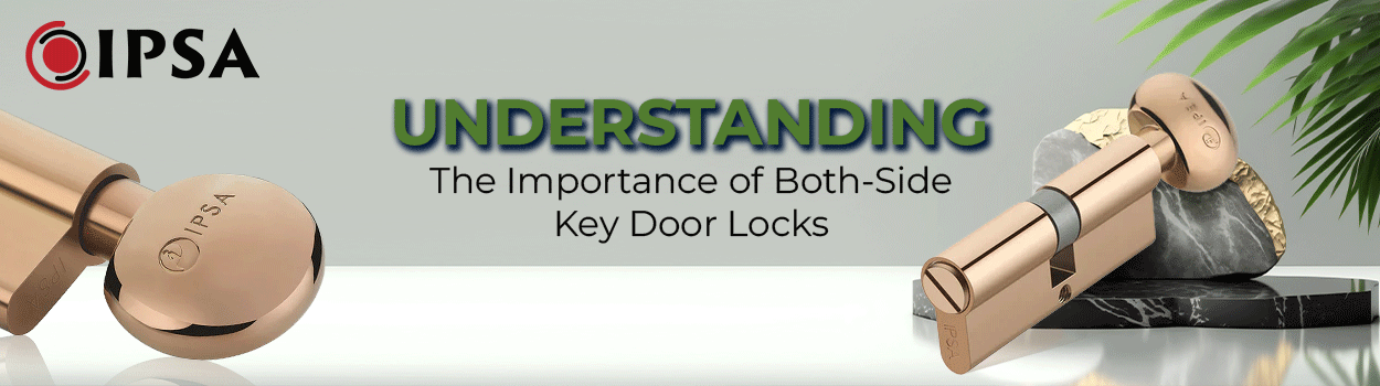 Understanding the Importance of Both-Side Key Door Locks