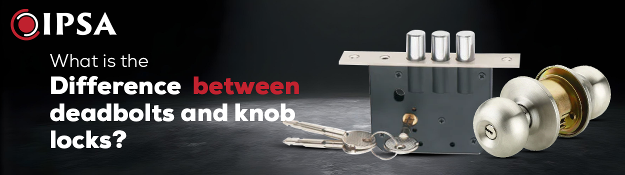 IPSA deadbolts and knob locks