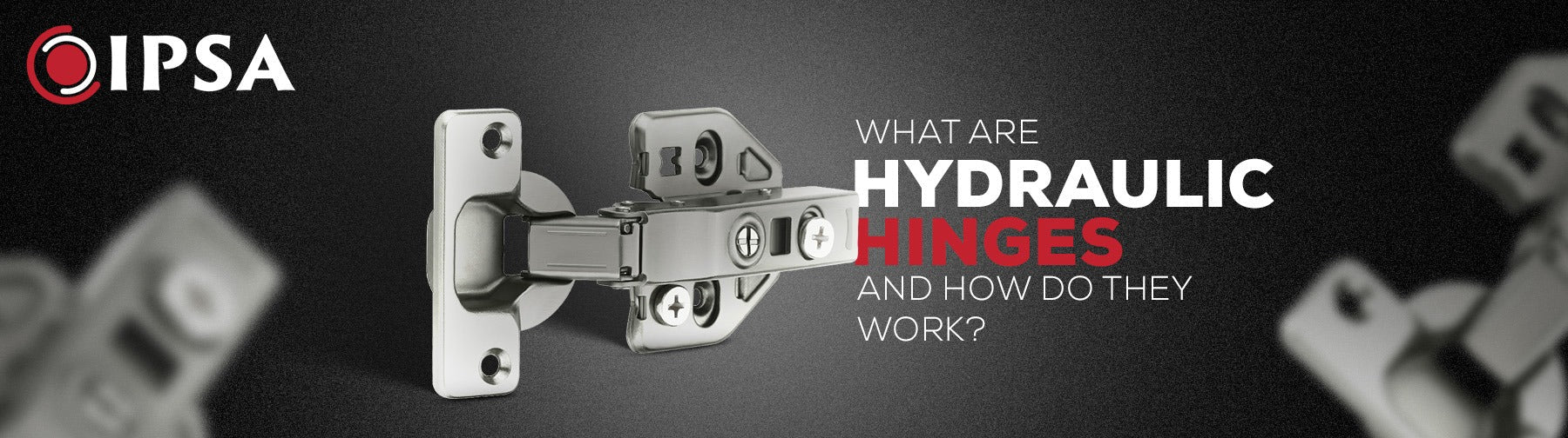 What are Hydraulic Hinges, and How They Work?