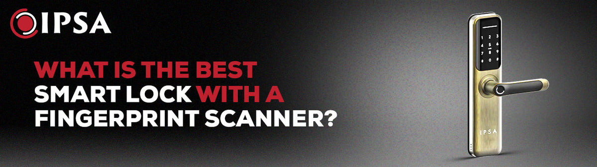 What is the best smart lock with a fingerprint scanner?